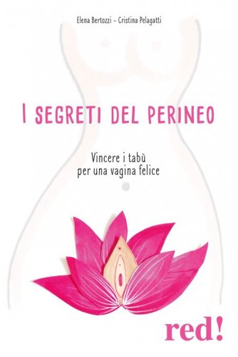 I segreti del perineo - Vincere i tabù per una vagina felice