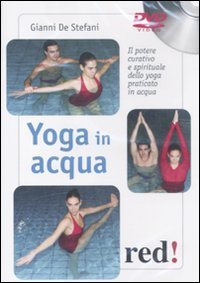 Yoga in acqua - Il potere curativo e spirituale dello yoga praticato in acqua