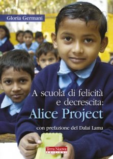 A scuola di felicità e decrescita : Alice Project - Intercultura ed educazione alla consapevolezza nel cuore dell'India