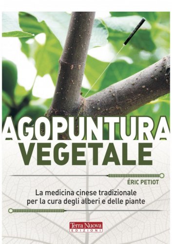 Agopuntura vegetale - La medicina tradizionale cinese per le cura degli alberi e delle piante