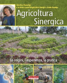 Agricoltura sinergica - Le origini, l'esperienza, la pratica