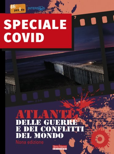 Atlante delle guerre e dei conflitti del mondo. Speciale Covid - IX edizione aggiornata al 2020