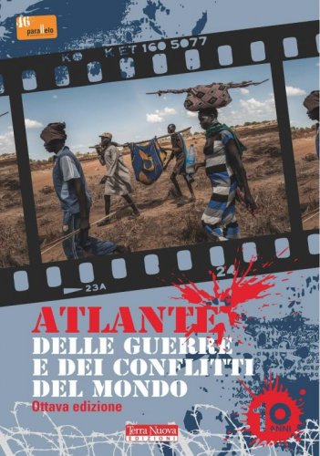 Atlante delle guerre e dei conflitti, VIII edizione - Mappatura aggiornata di guerre e conflitti in corso