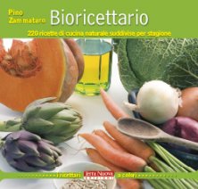 Bioricettario - 220 ricette di cucina naturale suddivise per stagione