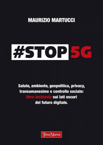 #STOP 5G - Che ne sarà della salute, dell’ambiente, della privacy, del controllo sociale?