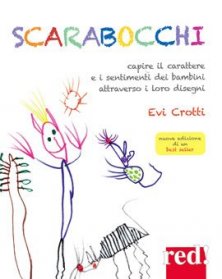 SCARABOCCHI - Capire il carattere e i sentimenti dei bambini attraverso i loro disegni.