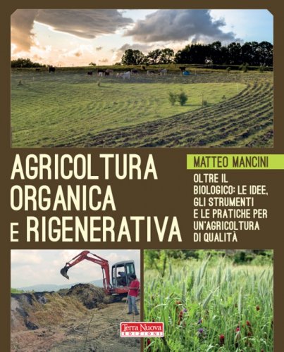 Agricoltura Organica e Rigenerativa - Gli strumenti, le risorse e le esperienze già attive in Italia