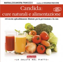 Candida: cure naturali e alimentazione - 100 ricette splendidamente illustrate per la prevenzione e la cura