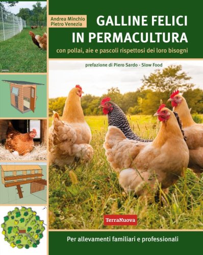 Galline felici in permacultura - con pollai, aie e pascoli rispettosi dei loro bisogni