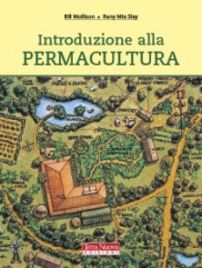 Introduzione alla permacultura - Coltivare secondo natura