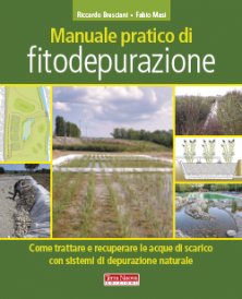 Manuale pratico di fitodepurazione - Come trattare e recuperare le acque di scarico con sistemi di depurazione naturale