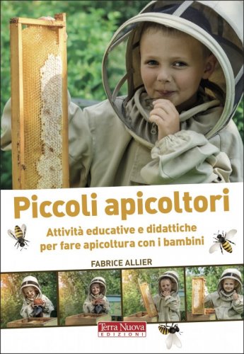 Piccoli apicoltori - Attività educative e didattiche per fare apicoltura con i bambini