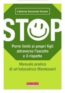 STOP. Porre dei limiti ai propri figli - Manuale pratico di un'educatrice Montessori